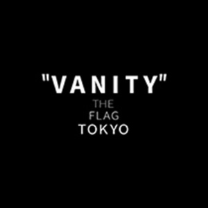 VANITY THE FLAG TOKYO-3部-