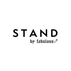 STAND by fabulous
